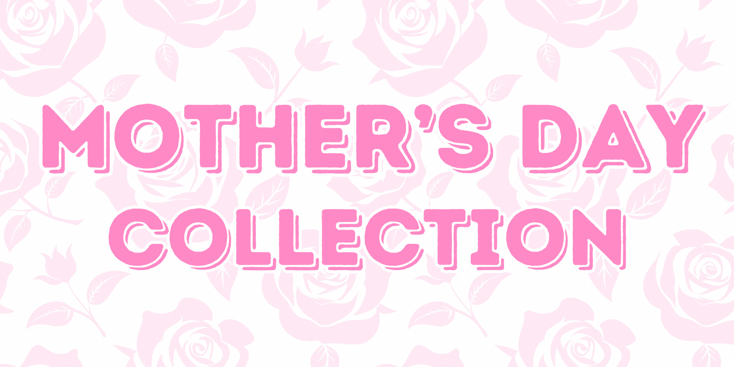 MOTHER'S DAY COLLECTION